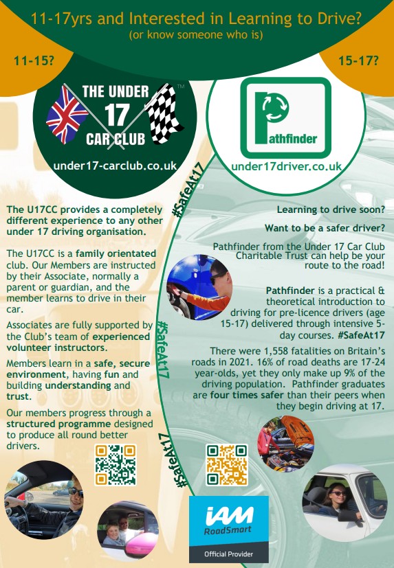 Promotional flyer for 11 to 17-year-olds interested in learning to drive, featuring The Under 17 Car Club (under17-carclub.co.uk) and the Pathfinder programme (under17driver.co.uk). Text explains family-oriented supervised driving with volunteer instructors, plus Pathfinder pre-licence courses for ages 15 to 17 with “#SafeAt17” road safety messaging and QR codes, alongside photos of young drivers and an IAM RoadSmart “Official Provider” logo