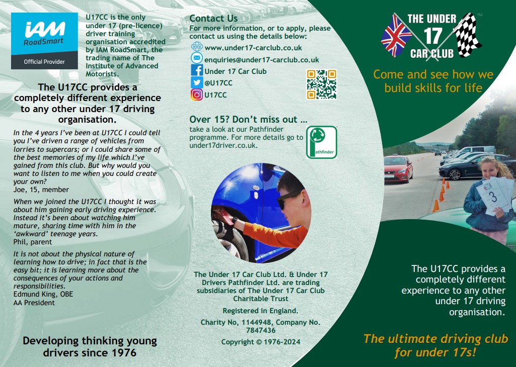 The Under 17 Car Club leaflet with IAM RoadSmart accreditation, the headline “Come and see how we build skills for life” and “The ultimate driving club for under 17s”. Includes testimonials from a young member, a parent and Edmund King OBE, plus a contact section with website, email, social media icons and a QR code, and a photo of a young participant holding a numbered card beside cars and cones.
